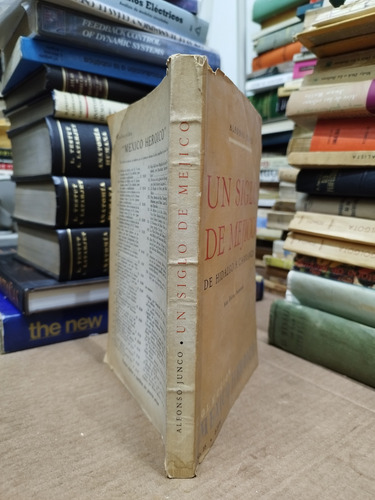 Libro. Un Siglo De Mejico. Alfonso Junco. México Heroico. (Usado)