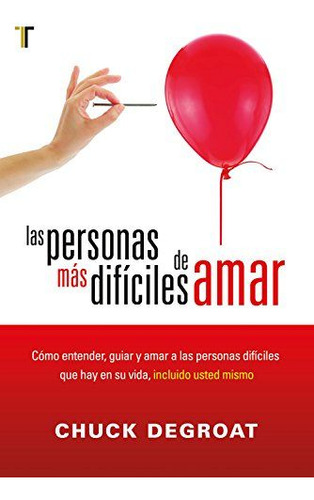 Las Personas Mas Dificiles De Amar: , De Chuck Degroat., Vol. 1. Editorial Editorial Patmos, Tapa Pasta Blanda, Edición 1 En Español, 2016