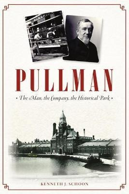 Libro Pullman : The Man, The Company, The Historical Park...