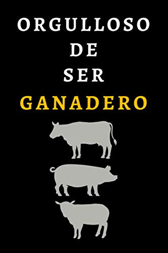 Orgulloso De Ser Ganadero: Cuaderno De Notas Ideal Para Rega