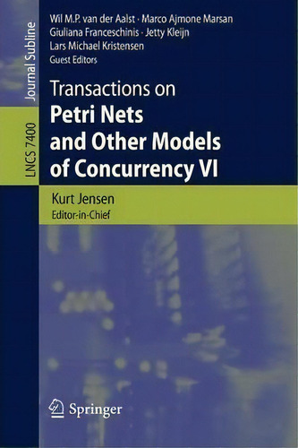 Transactions On Petri Nets And Other Models Of Concurrency Vi, De Kurt Jensen. Editorial Springer-verlag Berlin And Heidelberg Gmbh & Co. Kg, Tapa Blanda En Inglés