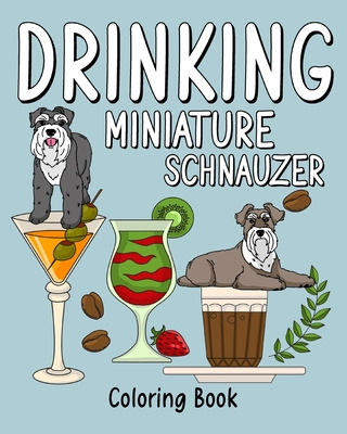 Libro Drinking Miniature Schnauzer: Coloring Book For Adu...