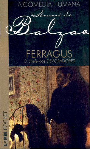 Ferragus, de Balzac, Honoré de. Série L&PM Pocket (490), vol. 490. Editora Publibooks Livros e Papeis Ltda., capa mole em português, 2006