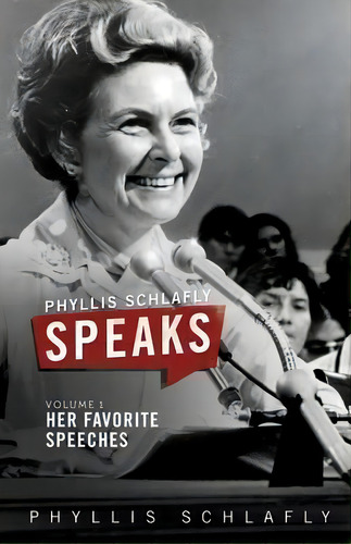 Phyllis Schlafly Speaks, Volume 1 : Her Favorite Speeches, De Phyllis Schlafly. Editorial Skellig America, Tapa Blanda En Inglés