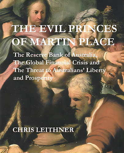 The Evil Princes Of Martin Place: The Reserve Bank Of Australia, The Global Financial Crisis, De Leithner, Chris. Editorial Createspace, Tapa Blanda En Inglés