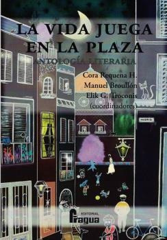 Libro La Vida Juega En La Plaza. Antología Literaria.de Vv.