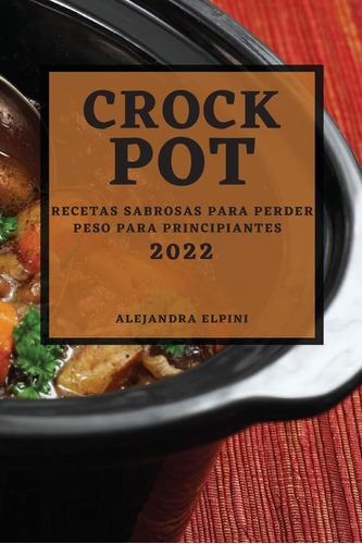 Libro Crock Pot 2022 Recetas Sabrosas Para Perder Peso Para