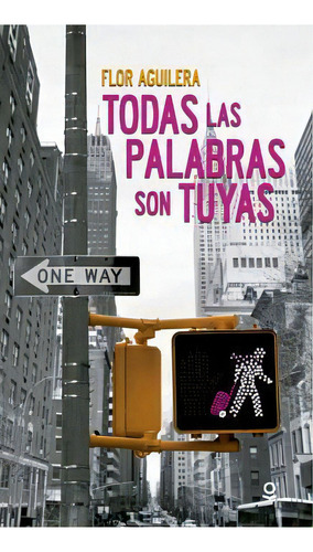 Todas Las Palabras Son Tuyas         (s.juvenil), De Aguilera, Flor. Editorial Loqueleo