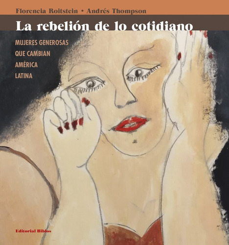 Rebelión De Lo Cotidiano, La, De Florencia Andrés. Editorial Biblos, Tapa Blanda, Edición 1 En Español