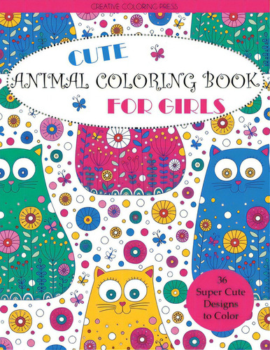Cute Animal Coloring Book For Girls, De Creative Coloring. Editorial Lightning Source Inc, Tapa Blanda En Inglés