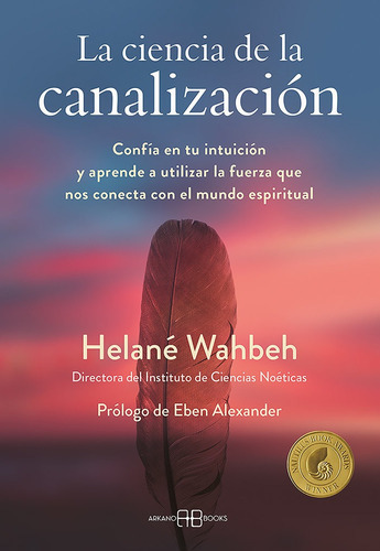 La Ciencia De La Canalizacion, De Wahbeh, Helane. Editorial Arkano Books, Tapa Blanda En Español