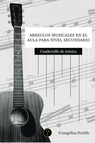 Libro: Arreglos Musicales En El Aula Para Nivel Secundari...