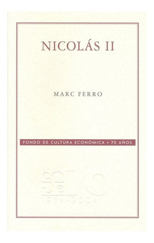 Nicolás Ii, De Marc Ferro. Editorial Fondo De Cultura Económica En Español