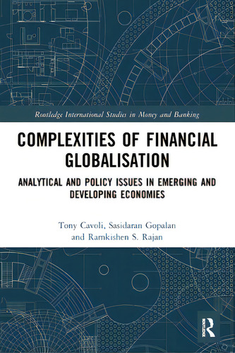 Complexities Of Financial Globalisation: Analytical And Policy Issues In Emerging And Developing ..., De Cavoli, Tony. Editorial Routledge, Tapa Blanda En Inglés