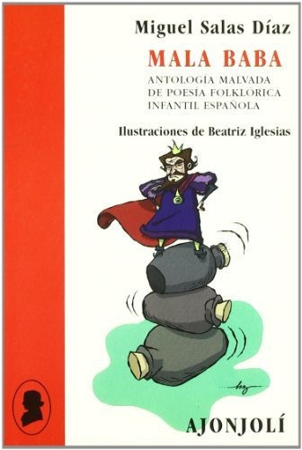 Mala baba   antologia malvada de poesia infantil española, de Miguel Salas Diaz., vol. N/A. Editorial Hiperion, tapa blanda en español, 2007