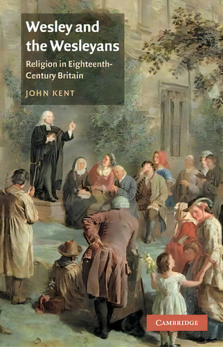 Wesley And The Wesleyans, De John Kent. Editorial Cambridge University Press, Tapa Blanda En Inglés