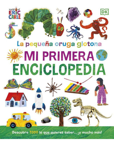 Libro: La Pequeña Oruga Glotona. Mi Primera Enciclopedia. Ca