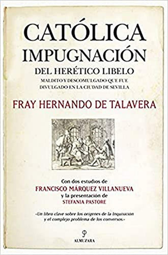 Catãâ³lica Impugnaciãâ³n Del Herãâ©tico Libelo, De De Talavera, Fray Hernando. Editorial Almuzara, Tapa Blanda En Español