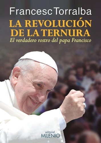 Libro: La Revolución De La Ternura. Torralba, Francesc. Mile