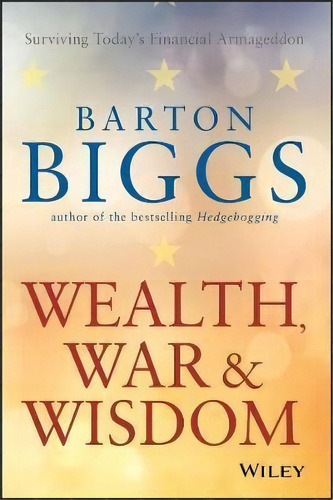 Wealth, War And Wisdom, De Barton Biggs. Editorial John Wiley And Sons Ltd, Tapa Blanda En Inglés