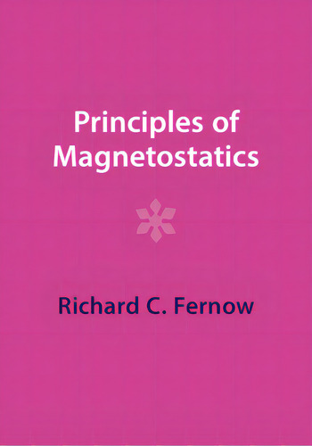 Principles Of Magnetostatics, De Fernow, Richard C.., Vol. 1. Editorial Cambridge, Tapa Dura En Inglés