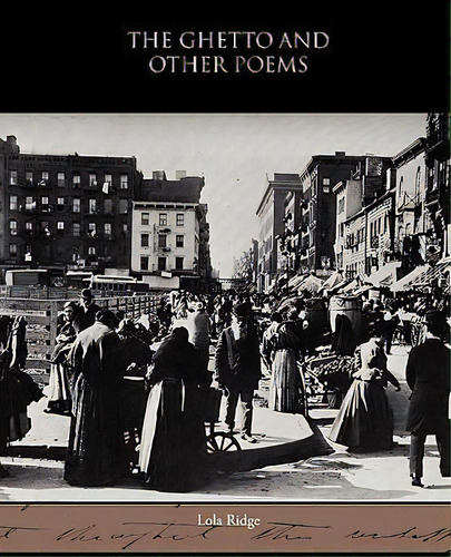 The Ghetto And Other Poems, De Lola Ridge. Editorial Book Jungle, Tapa Blanda En Inglés