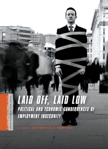 Laid Off, Laid Low, De Katherine S. Newman. Editorial Columbia University Press, Tapa Blanda En Inglés