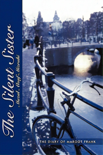 The Silent Sister: The Diary Of Margot Frank, De Alouf-mizrahi, Mazal. Editorial Authorhouse, Tapa Blanda En Inglés