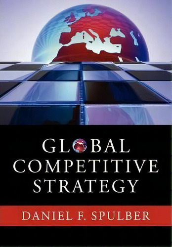 Global Competitive Strategy, De Daniel F. Spulber. Editorial Cambridge University Press, Tapa Blanda En Inglés