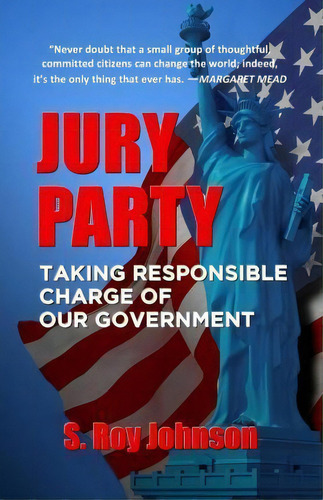 Jury Party: Taking Responsible Charge Of Our Government, De Johnson, S. Roy. Editorial Createspace, Tapa Blanda En Inglés