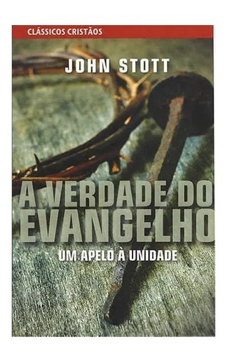 Livro A Verdade Do Evangelho - John Stott