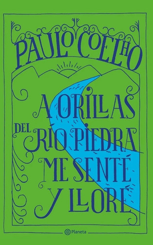A Orillas Del Río Piedra Me Senté Y Lloré Paulo Coelho