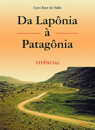 Da Lapônia à Patagônia: Vivências, de Valle, Cyro Eyer do. Editora Cl-A Cultural Ltda, capa mole em português, 2008