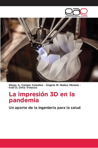 Libro: La Impresión 3d En La Pandemia: Un Aporte De La Ingen