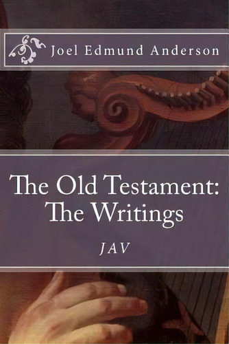 The Old Testament: The Writings, De Anderson, Joel Edmund. Editorial Createspace, Tapa Blanda En Inglés
