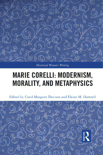 Marie Corelli: Modernism, Morality, And Metaphysics, De Davison, Carol Margaret. Historical Women's Writing, Vol. 1. Editorial Routledge, Tapa Blanda En Inglés
