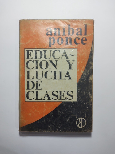 Educación Y Lucha De Clases , Aníbal Ponce 