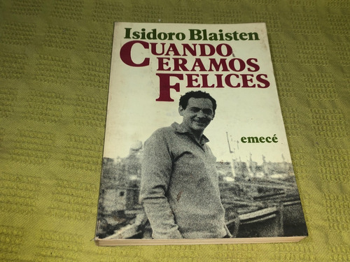 Cuando Eramos Felices - Isidoro Blaisten - Emecé