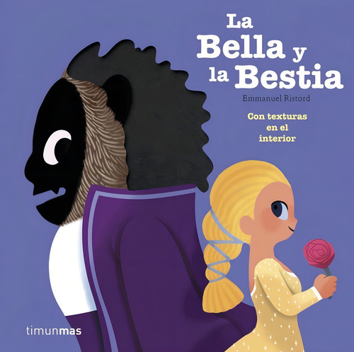 La Bella Y La Bestia: Con Texturas En El Interior, De Ristord, Emmanuel., Vol. 1. Editorial Timun Mas Infantil, Tapa Dura En Español