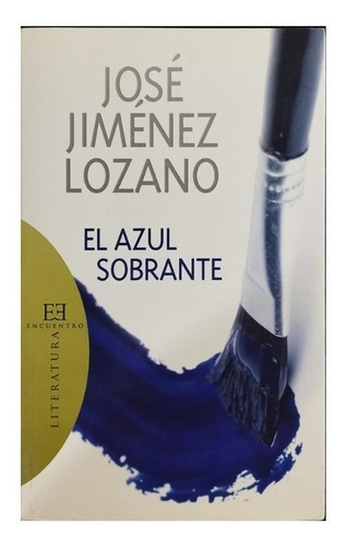 El Azul Sobrante, De Jose Jimenez Lozano. Editorial Ediciones Encuentro, Tapa Blanda En Español, 2009