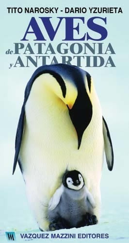 Narosky: Aves De Patagonia Y Antártida