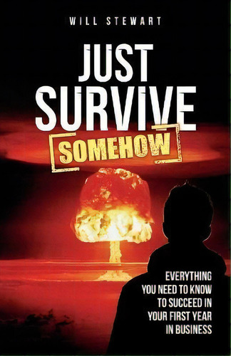 Just Survive Somehow, De Will Stewart. Editorial Rethink Press, Tapa Blanda En Inglés