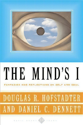 The Mind's I : Fantasies And Reflections On Self & Soul: Fantasies And Reflections On Self And Soul, De Daniel C. Dennett., Vol. 1. Editorial Ingram Publisher Services Us, Tapa Blanda En Inglés