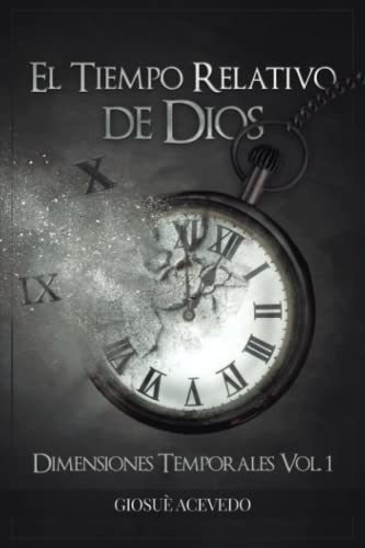 El Tiempo Relativo De Dios: Dimensiones Temporales