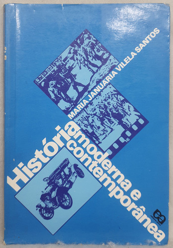 Livro História Moderna E Contemporânea - Maria Januária Vilela Santos - Editora Ática (Usado)