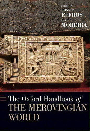 The Oxford Handbook Of The Merovingian World, De Bonnie Effros. Editorial Oxford University Press Inc, Tapa Dura En Inglés