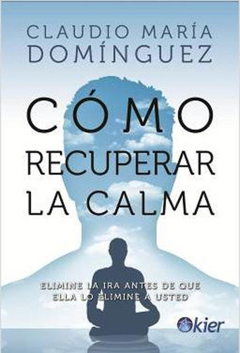 Como Recuperar La Calma - Claudio Maria Dominguez
