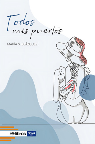 Todos Mis Puertos, De S. Blázquez, María., Vol. 1. Editorial Ole Libros, Tapa Blanda En Español