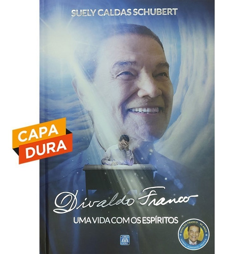 Divaldo Franco Uma Vida Com Os Espíritos - Capa Dura, De Médium: Divaldo Pereira Franco / Ditado Por: Vianna De Carvalho. Não Aplica Editorial Leal, Tapa Mole En Português, 2002