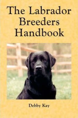 Libro The Labrador Breeder's Handbook - Debby Kay